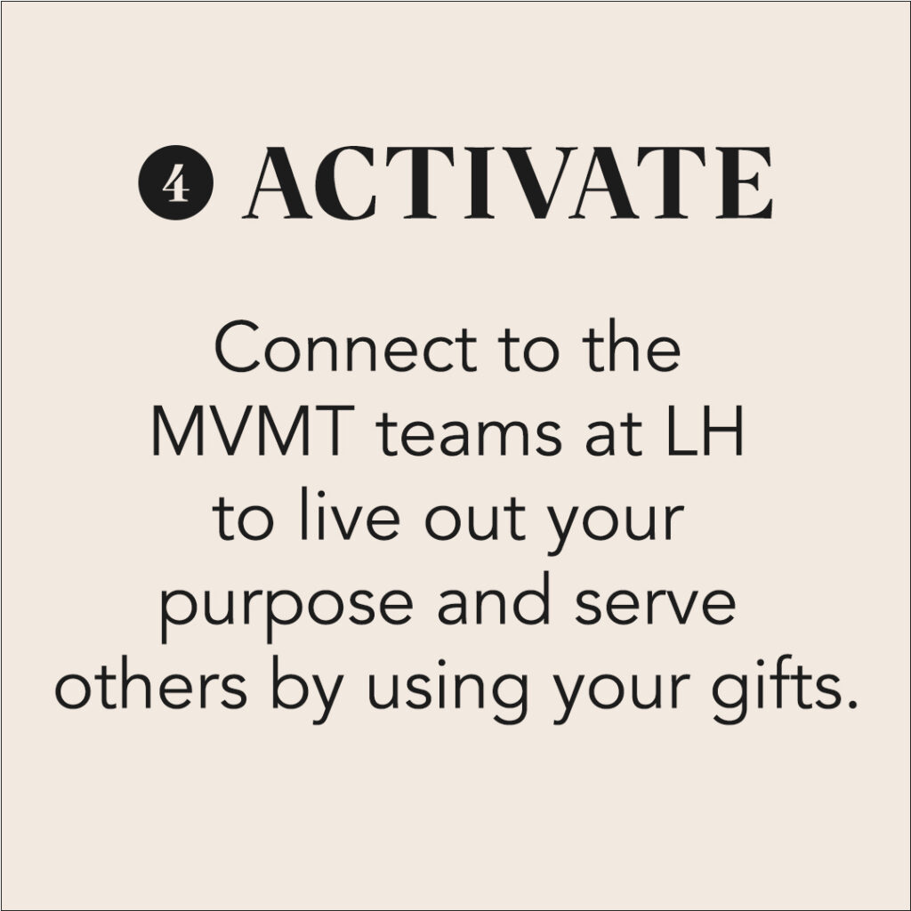 Connect to the MVMT Teams at LH to live out your purpouse and serve others by using your gifts.