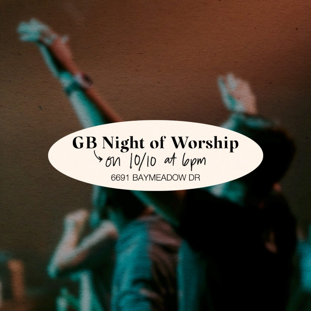 GB Night of Worship on 10/10 at 6pm 6691 Baymeadow Dr